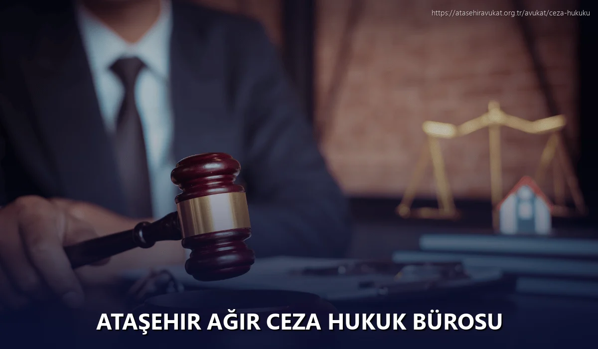 Ataşehir Ağır Ceza Hukuk Bürosu