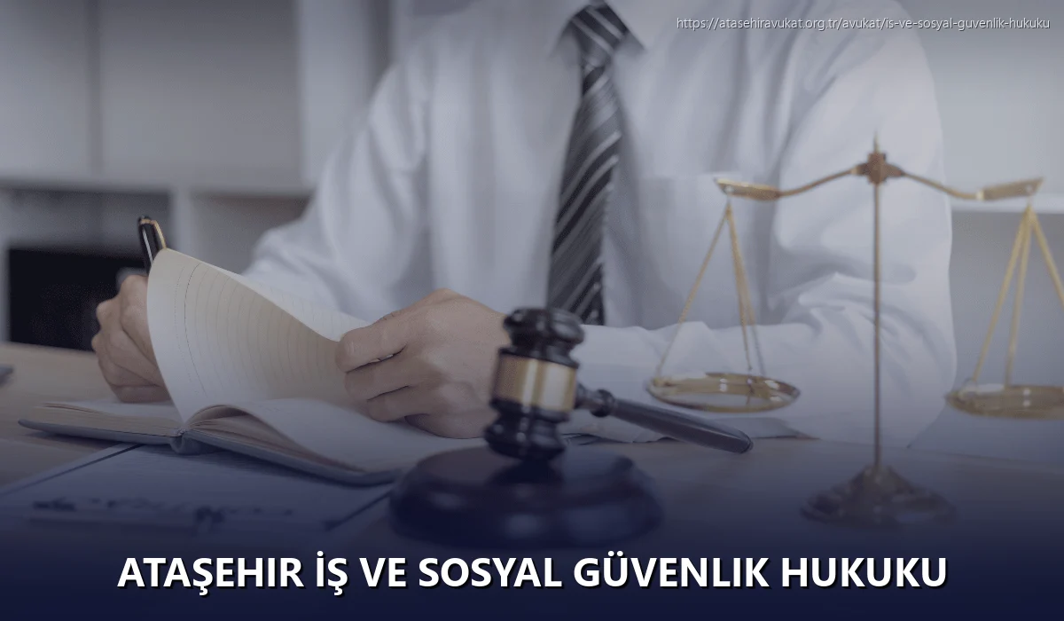 Ataşehir İş ve Sosyal Güvenlik Hukuku