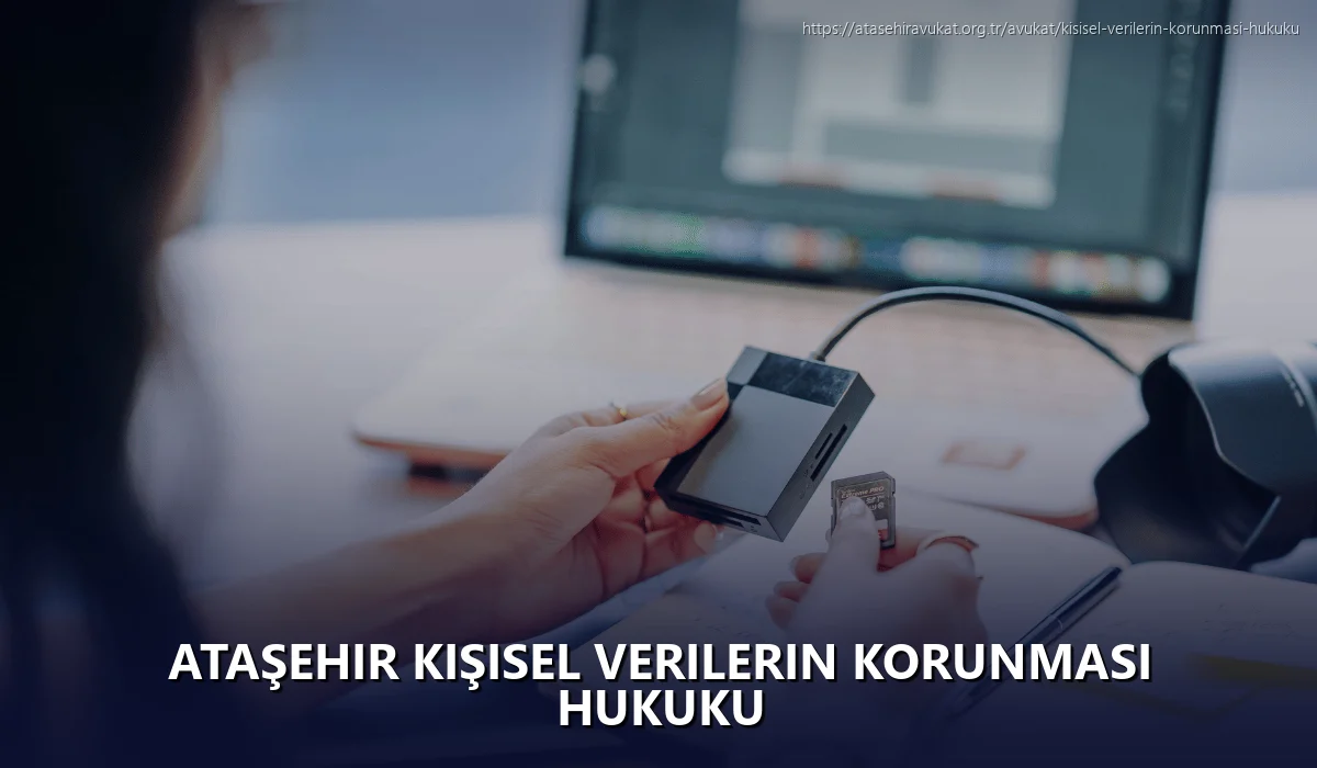 Ataşehir Kişisel Verilerin Korunması Hukuku