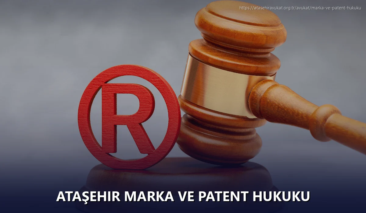 Ataşehir Marka ve Patent Hukuku