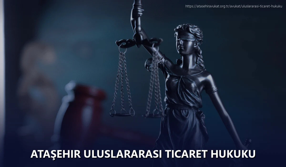 Ataşehir Uluslararası Ticaret Hukuku